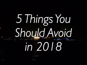 5 things you should avoid in 2018